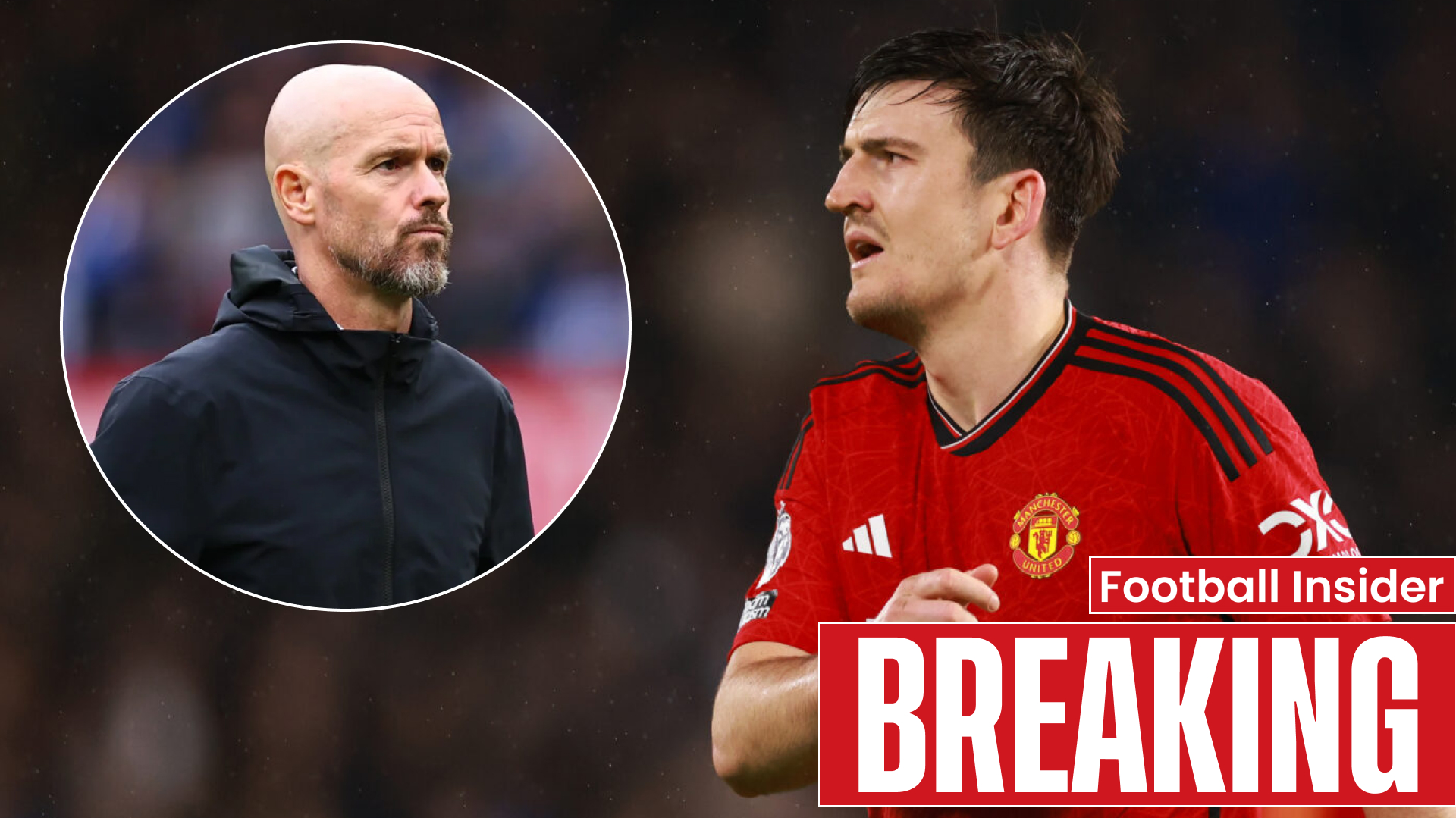 Harry Maguire is 'waiting' for Ten Hag to be sacked by Man United